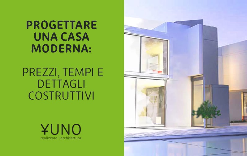 Progettare una casa moderna: prezzi, tempi e dettagli costruttivi